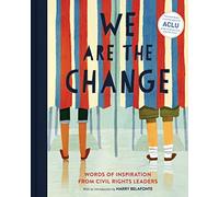 We Are the Change: Words of Inspiration from Civil Rights Leaders