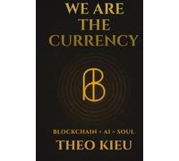 We Are the Currency: Blockchain + AI + Soul