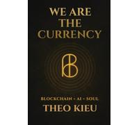 We Are the Currency: Blockchain + AI + Soul