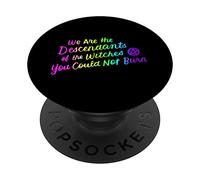 We Are The Descendants Of Witches You Could Not Burn Wiccan PopSockets PopGrip: Swappable Grip for Phones & Tablets