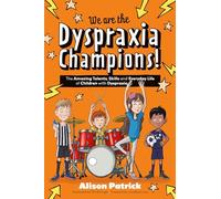 We are the Dyspraxia Champions! : The Amazing Talents, Skills and Everyday Life of Children with Dyspraxia