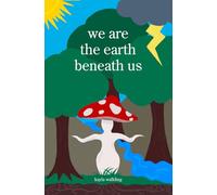 we are the earth beneath us: kayla walkling