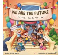 We Are The Future: A Children's Book About Kindness, Inclusion, and Belonging at School