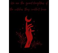 We are the grand-daughters of the witches they couldn't burn