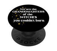 We Are The Granddaughters of the Witches You Couldn't Burn PopSockets Adhesive PopGrip