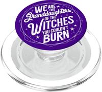 We are the Granddaughters of the Witches you couldn't Burn PopSockets PopGrip for MagSafe