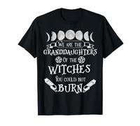 We Are the Granddaughters of the Witches You Couldn't Burn T-Shirt