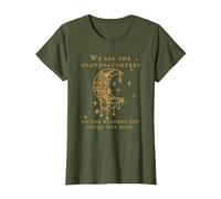 We are The Granddaughters of The Witches You Couldn't Burn T-Shirt, Women, Olive Green, Medium