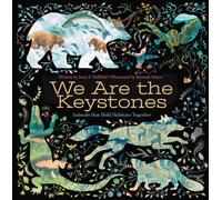 We Are the Keystones : Animals That Hold Habitats Together