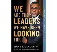 We Are the Leaders We Have Been Looking For (The W. E. B. Du Bois Lectures)