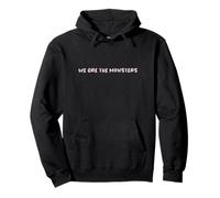We Are The Monsters Funny Text Design Pullover Hoodie