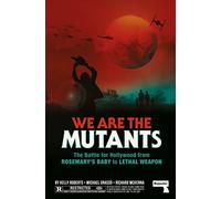 We Are the Mutants: The Battle for Hollywood from Rosemary's Baby to Lethal Weapon