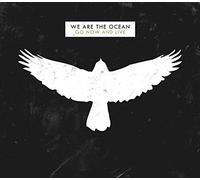We Are the Ocean - Go Now & Live [deluxe edition]
