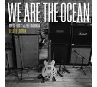 We Are The Ocean - Maybe Today Maybe Tomorrow (2CD Deluxe Edition)