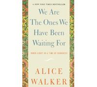 We Are The Ones We Have Been Waiting For: Inner Light in a Time of Darkness