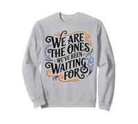 We Are the Ones We’ve Been Waiting For Hopi Inspiration Sweatshirt