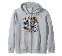 We Are the Ones We’ve Been Waiting For Hopi Inspiration Zip Hoodie