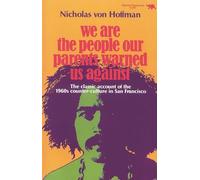 We Are the People Our Parents Warned Us Against: The Classic Account of the 1960s Counter-Culture in San Francisco (Elephant Paperbacks)