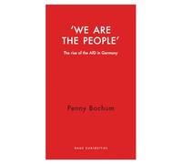 We are the People: The rise of the AfD in Germany (Haus Curiosities)