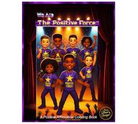 We Are The Positive Force!™: A Positive Affirmation Coloring Book (This book is part of The Add Love Songs!™ "We Are The Positive Force!™ Positive Affirmation Coloring Book Series)