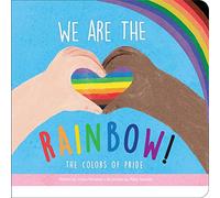 We Are the Rainbow! the Colors of Pride