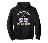 We Are The Reason You Have Stuff Pullover Hoodie