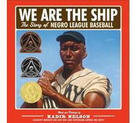 We Are the Ship: The Story of Negro League Baseball: 1 (American Sports Histories)