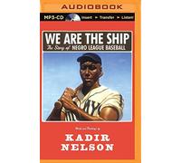 We Are the Ship: The Story of Negro League Baseball by Kadir Nelson (2015-07-28)