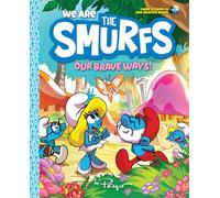 We Are the Smurfs: Our Brave Ways! (We Are the Smurfs Book 4)