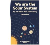 We are the Solar System: My 4.6-Billion-Year Family Story