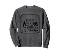 We Are The Weirdos Mister Quote Design Sweatshirt