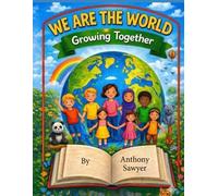 We Are The World: Growing Together: A Coloring Book That Teaches Kindness, Nature, and Real-Life Values