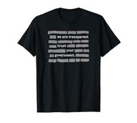 We are Transparent Everything is Fine Trust Your Government T-Shirt