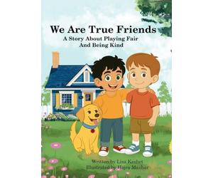 We Are True Friends: A Story About Playing Fair And Being Kind: 1