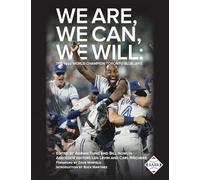We Are, We Can, We Will: The 1992 World Champion Toronto Blue Jays