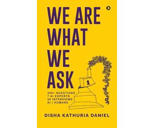 We Are What We Ask: 450+ Questions, 7 AI Experts, 26 Interviews, AI Humans