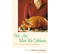 We Are What We Celebrate: Understanding Holidays and Rituals