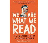 We Are What We Read: A Life Within and Without Books
