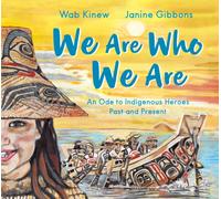 We Are Who We Are : An Ode to Indigenous Heroes Past and Present