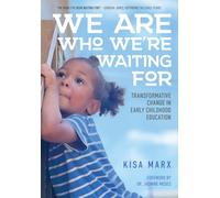 We Are Who We're Waiting For : Transformative Change in Early Childhood Education