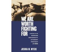 We Are Worth Fighting For: A History of the Howard University Student Protest of 1989 (Black Power)