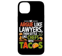 WE ARGUE LIKE LAWYERS THEN SETTLE LIKE CHEFS WITH TACOS Case for iPhone 14 Plus