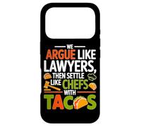 WE ARGUE LIKE LAWYERS THEN SETTLE LIKE CHEFS WITH TACOS Case for iPhone 17 Pro