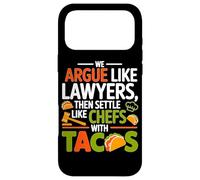 WE ARGUE LIKE LAWYERS THEN SETTLE LIKE CHEFS WITH TACOS Case for iPhone 17 Pro Max