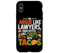 WE ARGUE LIKE LAWYERS THEN SETTLE LIKE CHEFS WITH TACOS Case for iPhone X/XS