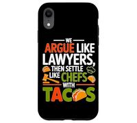 WE ARGUE LIKE LAWYERS THEN SETTLE LIKE CHEFS WITH TACOS Case for iPhone XR