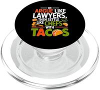 WE ARGUE LIKE LAWYERS THEN SETTLE LIKE CHEFS WITH TACOS PopSockets PopGrip for MagSafe