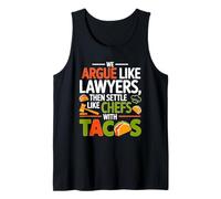 WE Argue Like Lawyers Then Settle Like Chefs with Tacos Tank Top