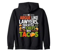 WE ARGUE LIKE LAWYERS THEN SETTLE LIKE CHEFS WITH TACOS Zip Hoodie