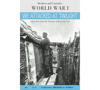 We Attacked at Twilight: 100 Letters from the Great War Trenches (Brothers and Comrades)